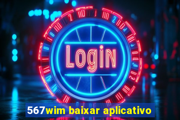 567wim baixar aplicativo